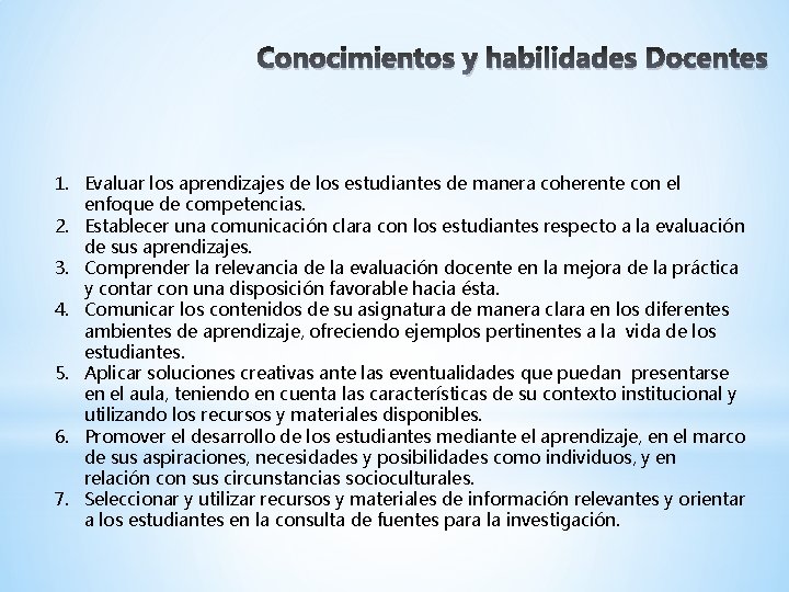 Conocimientos y habilidades Docentes 1. Evaluar los aprendizajes de los estudiantes de manera coherente