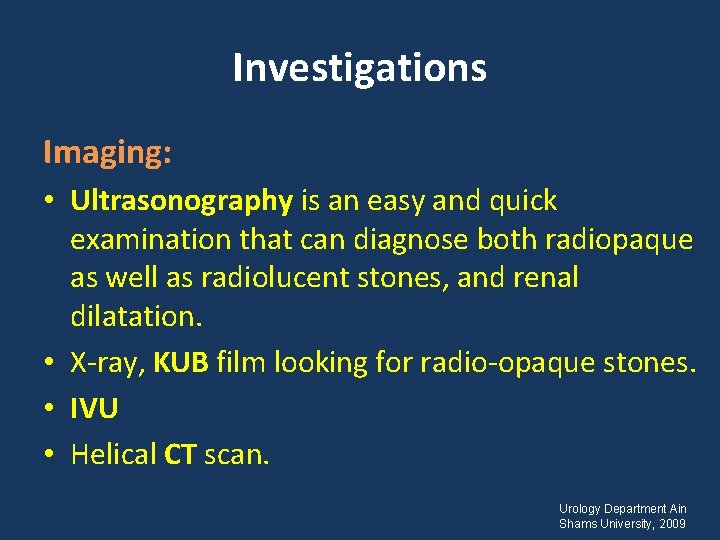 Investigations Imaging: • Ultrasonography is an easy and quick examination that can diagnose both