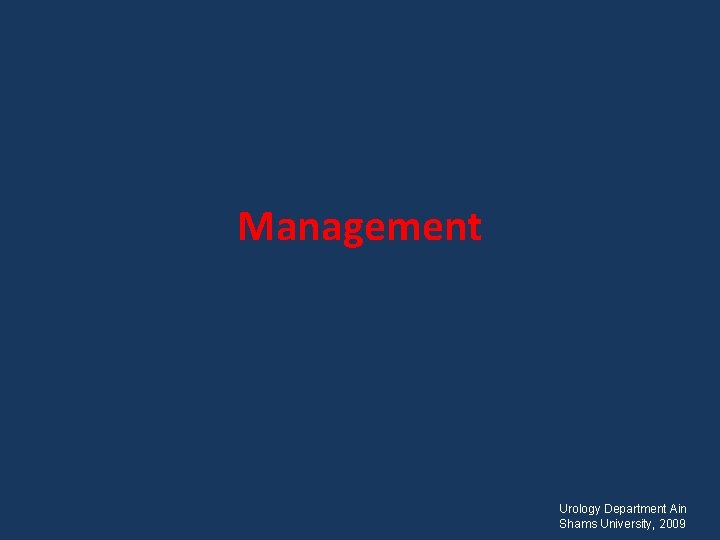 Management Urology Department Ain Shams University, 2009 