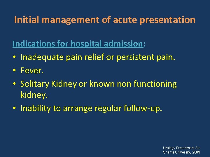 Initial management of acute presentation Indications for hospital admission: • Inadequate pain relief or