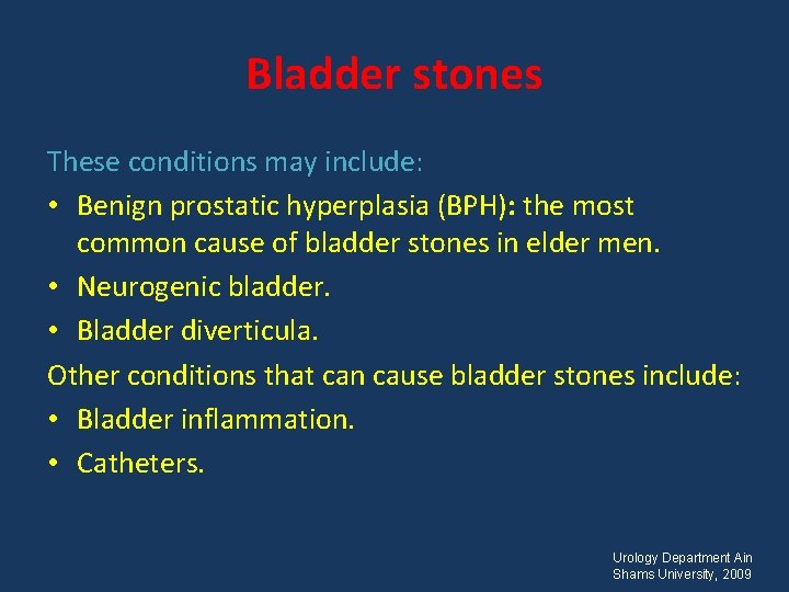 Bladder stones These conditions may include: • Benign prostatic hyperplasia (BPH): the most common