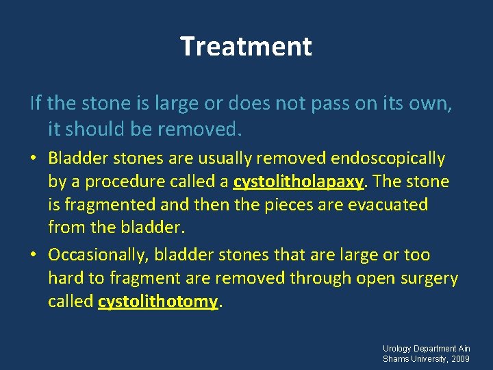 Treatment If the stone is large or does not pass on its own, it