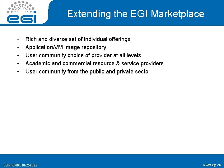 Extending the EGI Marketplace • • • Rich and diverse set of individual offerings