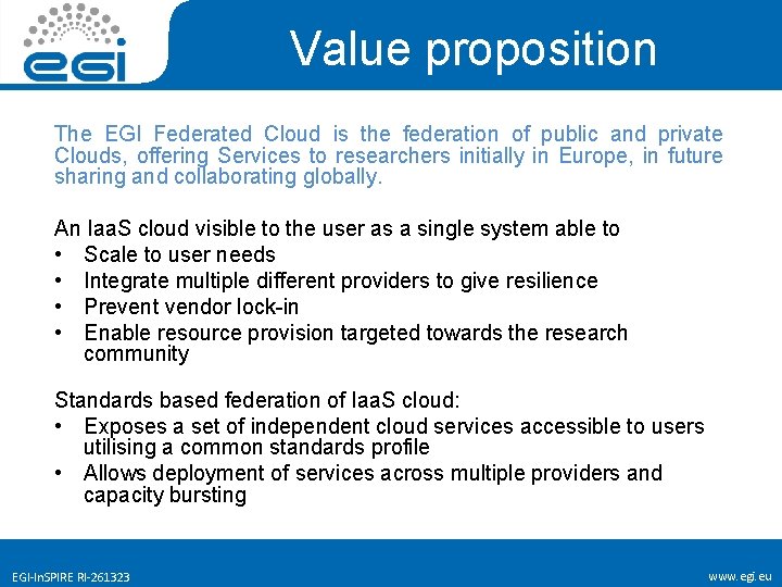 Value proposition The EGI Federated Cloud is the federation of public and private Clouds,