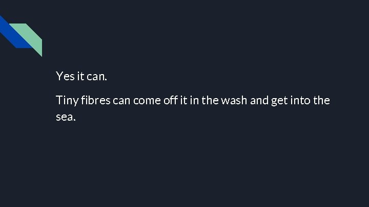 Yes it can. Tiny fibres can come off it in the wash and get