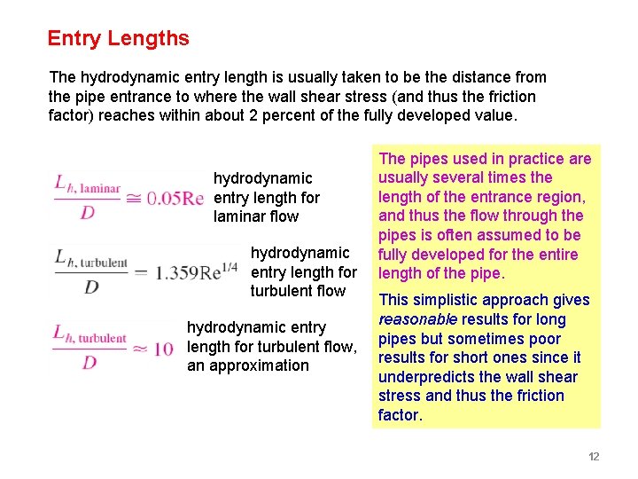 Entry Lengths The hydrodynamic entry length is usually taken to be the distance from Entry Lengths The hydrodynamic entry length is usually taken to be the distance from