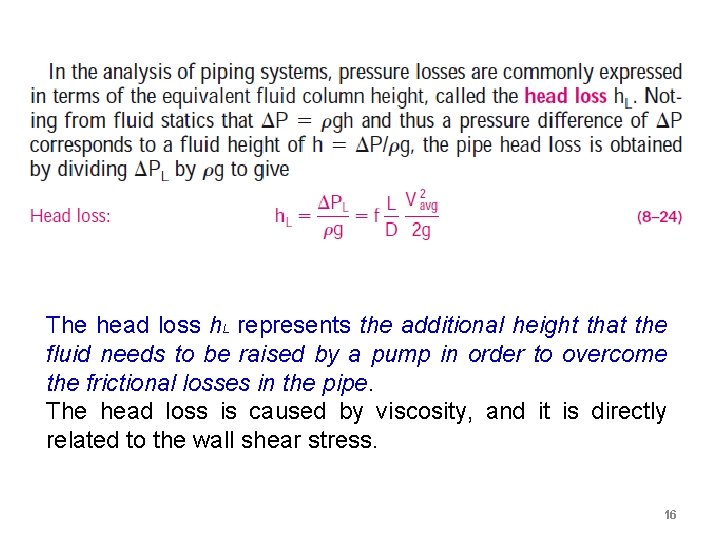 The head loss h. L represents the additional height that the fluid needs to The head loss h. L represents the additional height that the fluid needs to