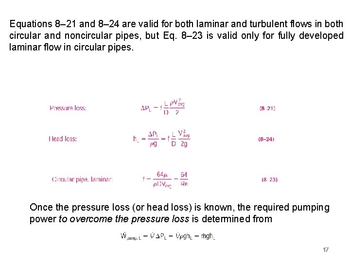 Equations 8– 21 and 8– 24 are valid for both laminar and turbulent flows Equations 8– 21 and 8– 24 are valid for both laminar and turbulent flows