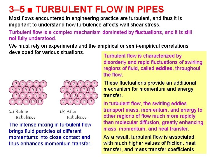 3– 5 ■ TURBULENT FLOW IN PIPES Most flows encountered in engineering practice are 3– 5 ■ TURBULENT FLOW IN PIPES Most flows encountered in engineering practice are