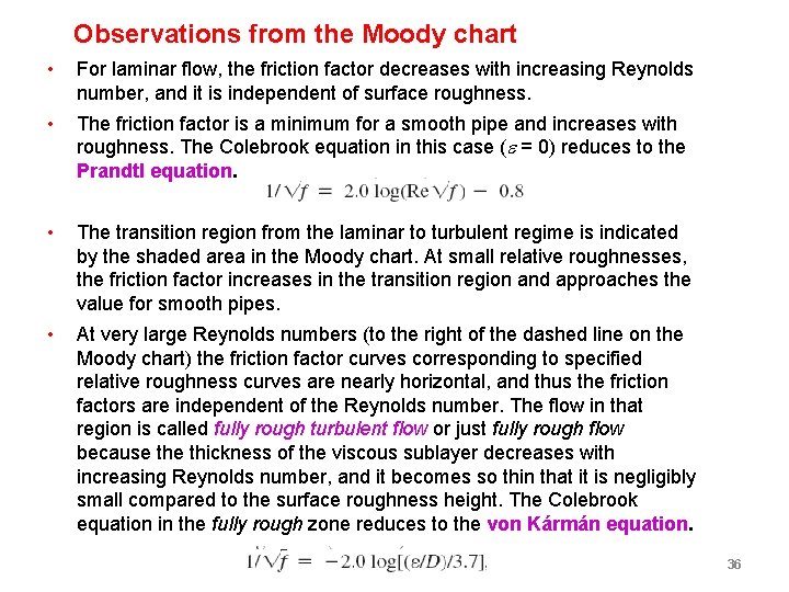 Observations from the Moody chart • For laminar flow, the friction factor decreases with Observations from the Moody chart • For laminar flow, the friction factor decreases with