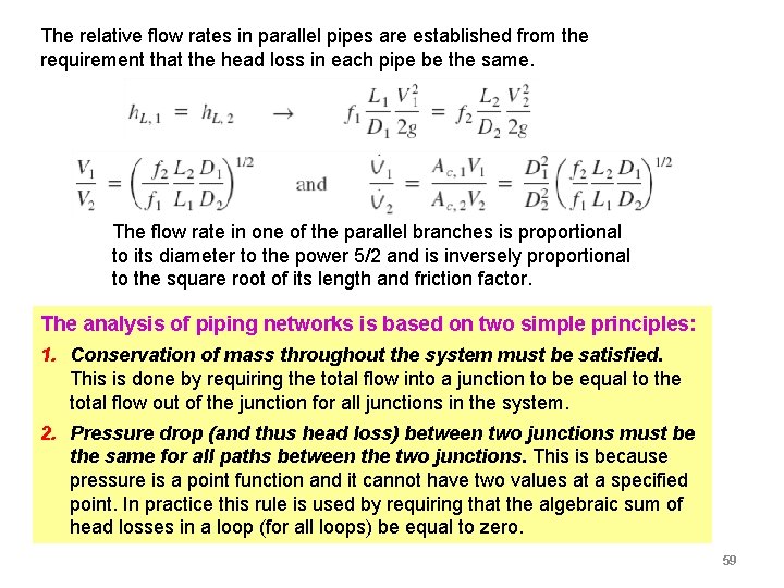 The relative flow rates in parallel pipes are established from the requirement that the The relative flow rates in parallel pipes are established from the requirement that the