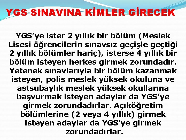 YGS SINAVINA KİMLER GİRECEK YGS’ye ister 2 yıllık bir bölüm (Meslek Lisesi öğrencilerin sınavsız