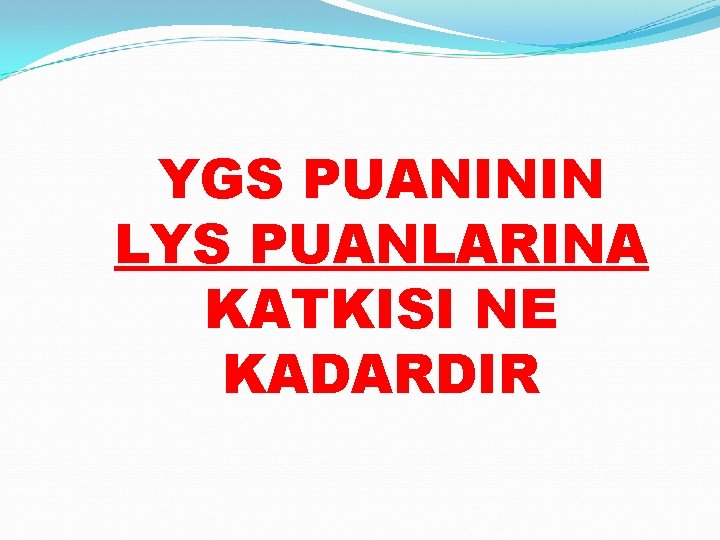 YGS PUANININ LYS PUANLARINA KATKISI NE KADARDIR 