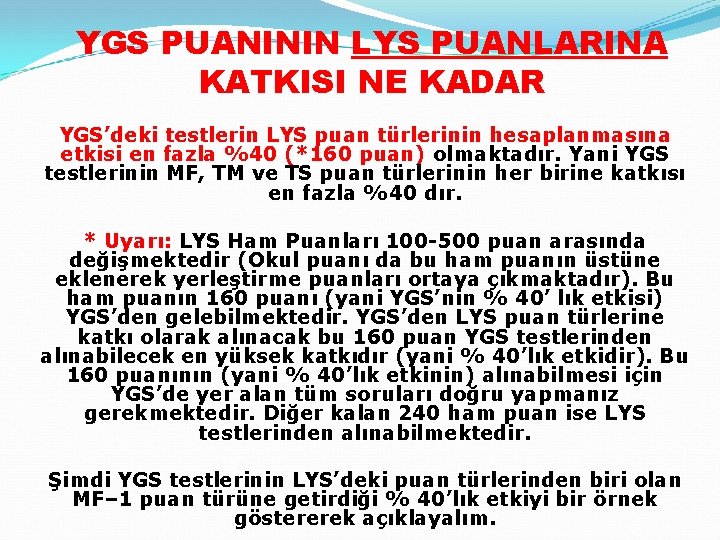 YGS PUANININ LYS PUANLARINA KATKISI NE KADAR YGS’deki testlerin LYS puan türlerinin hesaplanmasına etkisi