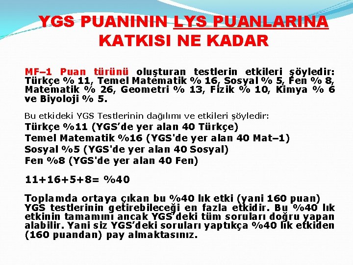 YGS PUANININ LYS PUANLARINA KATKISI NE KADAR MF– 1 Puan türünü oluşturan testlerin etkileri