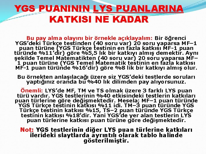 YGS PUANININ LYS PUANLARINA KATKISI NE KADAR Bu pay alma olayını bir örnekle açıklayalım: