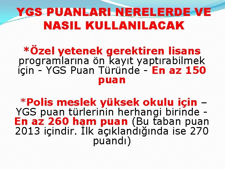 YGS PUANLARI NERELERDE VE NASIL KULLANILACAK *Özel yetenek gerektiren lisans programlarına ön kayıt yaptırabilmek