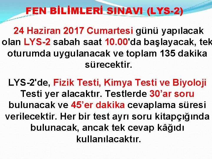 FEN BİLİMLERİ SINAVI (LYS-2) 24 Haziran 2017 Cumartesi günü yapılacak olan LYS-2 sabah saat