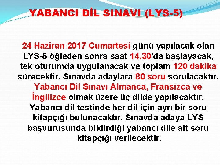 YABANCI DİL SINAVI (LYS-5) 24 Haziran 2017 Cumartesi günü yapılacak olan LYS-5 öğleden sonra