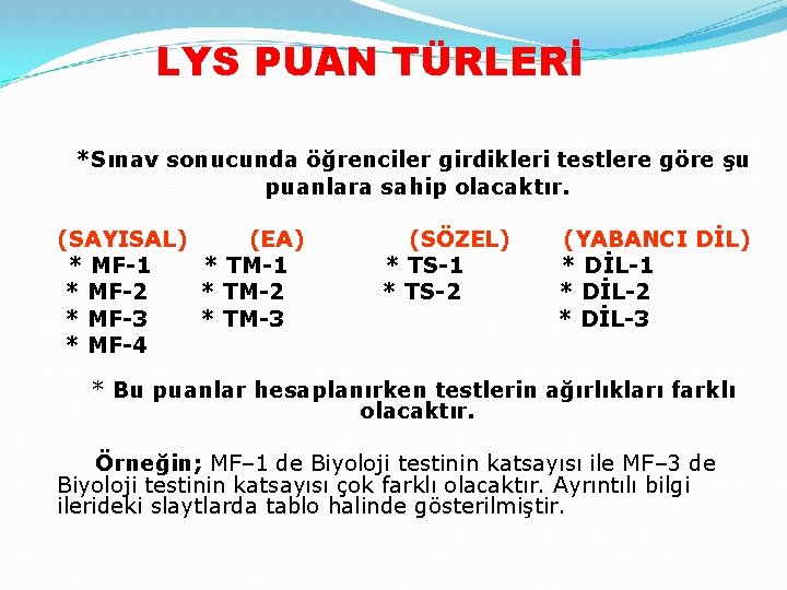 LYS PUAN TÜRLERİ *Sınav sonucunda öğrenciler girdikleri testlere göre şu puanlara sahip olacaktır. (SAYISAL)