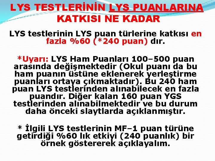 LYS TESTLERİNİN LYS PUANLARINA KATKISI NE KADAR LYS testlerinin LYS puan türlerine katkısı en