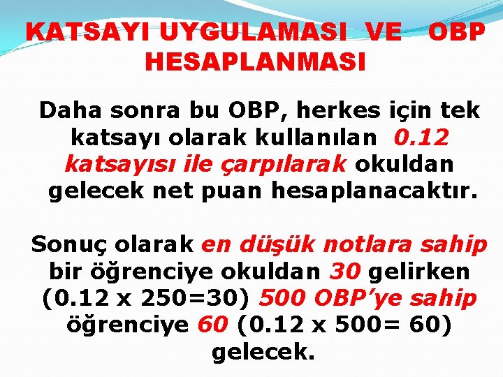 KATSAYI UYGULAMASI VE OBP HESAPLANMASI Daha sonra bu OBP, herkes için tek katsayı olarak