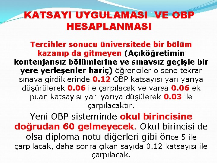 KATSAYI UYGULAMASI VE OBP HESAPLANMASI Tercihler sonucu üniversitede bir bölüm kazanıp da gitmeyen (Açıköğretimin