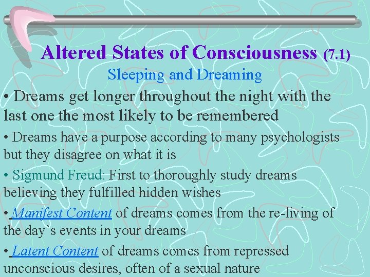 Altered States of Consciousness (7. 1) Sleeping and Dreaming • Dreams get longer throughout
