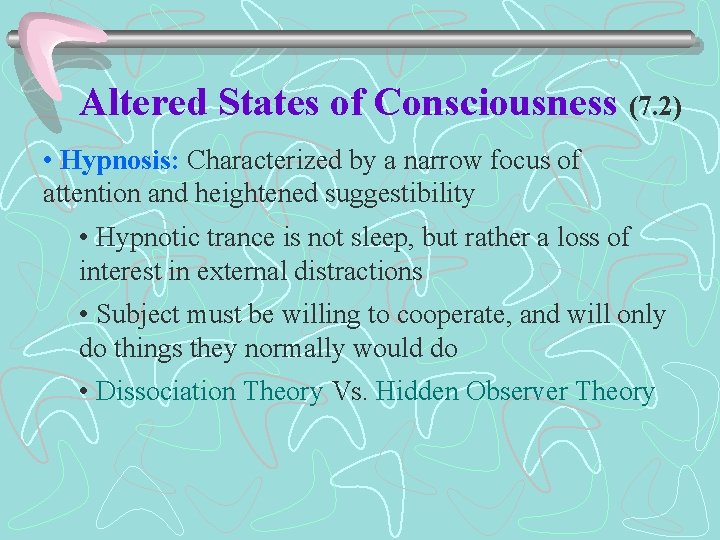 Altered States of Consciousness (7. 2) • Hypnosis: Characterized by a narrow focus of