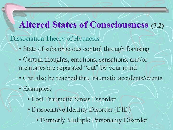 Altered States of Consciousness (7. 2) Dissociation Theory of Hypnosis • State of subconscious