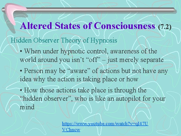 Altered States of Consciousness (7. 2) Hidden Observer Theory of Hypnosis • When under