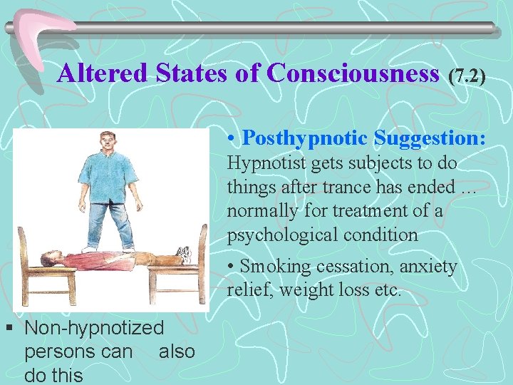 Altered States of Consciousness (7. 2) • Posthypnotic Suggestion: Hypnotist gets subjects to do