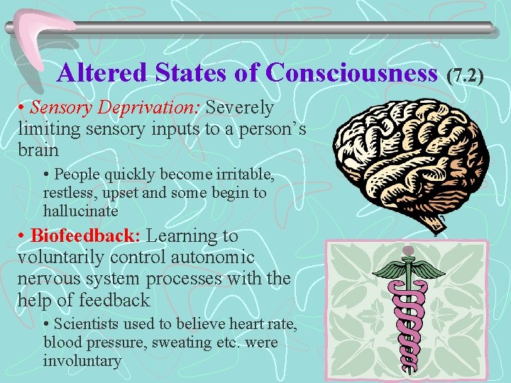 Altered States of Consciousness (7. 2) • Sensory Deprivation: Severely limiting sensory inputs to