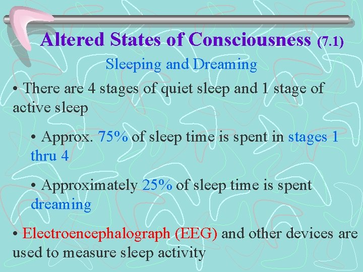 Altered States of Consciousness (7. 1) Sleeping and Dreaming • There are 4 stages