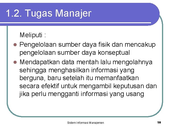 1. 2. Tugas Manajer Meliputi : l Pengelolaan sumber daya fisik dan mencakup pengelolaan