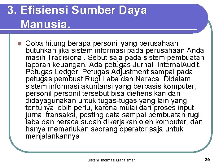 3. Efisiensi Sumber Daya Manusia. l Coba hitung berapa personil yang perusahaan butuhkan jika