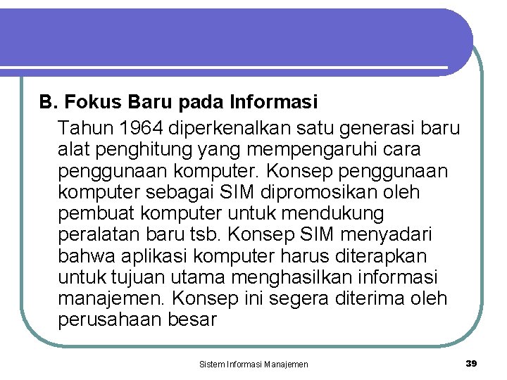 B. Fokus Baru pada Informasi Tahun 1964 diperkenalkan satu generasi baru alat penghitung yang