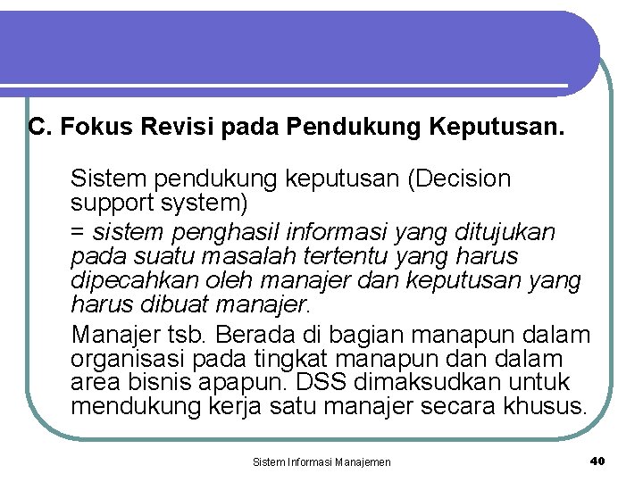 C. Fokus Revisi pada Pendukung Keputusan. Sistem pendukung keputusan (Decision support system) = sistem
