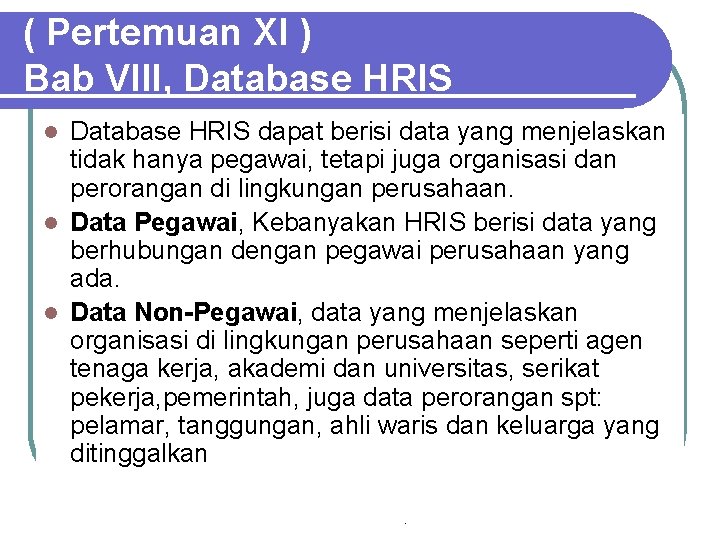 ( Pertemuan XI ) Bab VIII, Database HRIS dapat berisi data yang menjelaskan tidak
