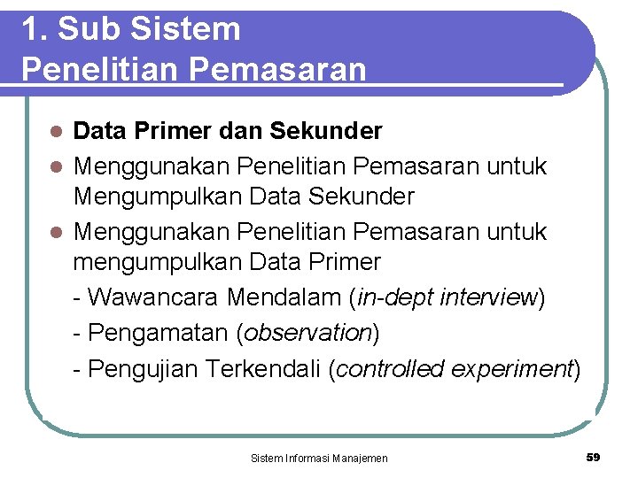 1. Sub Sistem Penelitian Pemasaran Data Primer dan Sekunder l Menggunakan Penelitian Pemasaran untuk