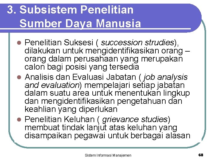 3. Subsistem Penelitian Sumber Daya Manusia Penelitian Suksesi ( succession strudies), dilakukan untuk mengidentifikasikan