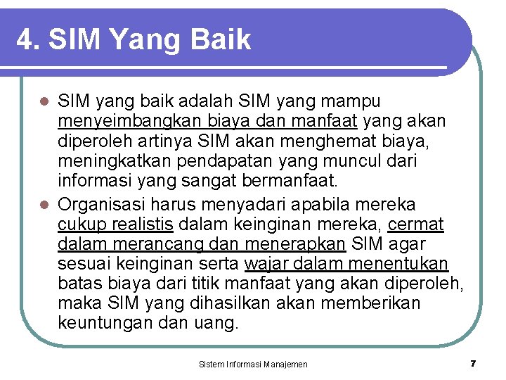 4. SIM Yang Baik SIM yang baik adalah SIM yang mampu menyeimbangkan biaya dan