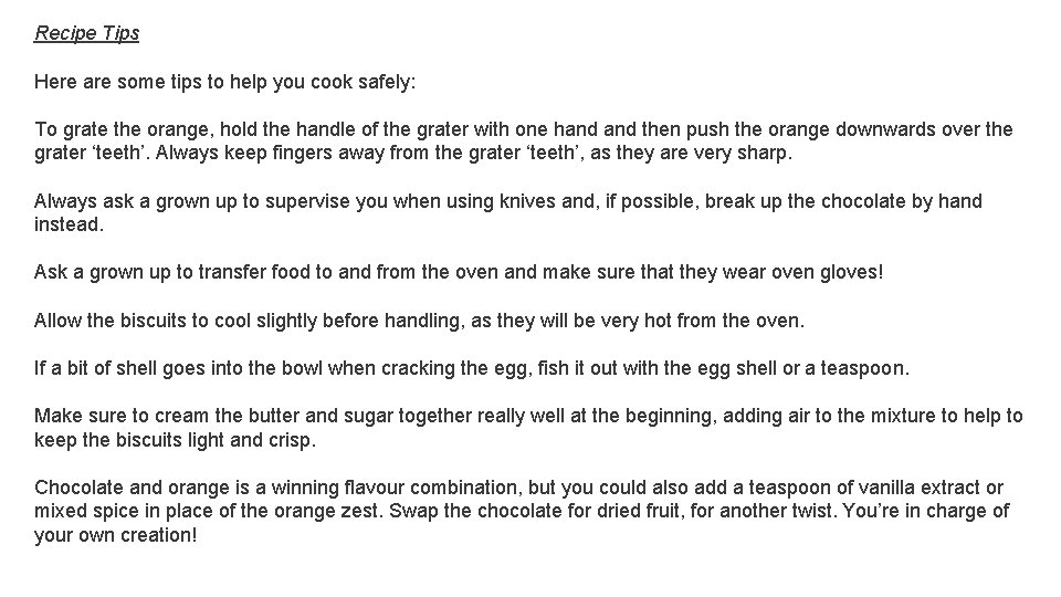 Recipe Tips Here are some tips to help you cook safely: To grate the