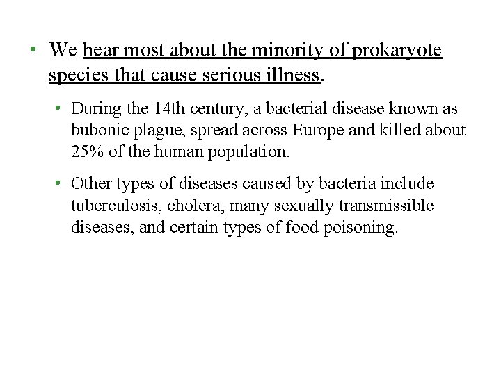 • We hear most about the minority of prokaryote species that cause serious • We hear most about the minority of prokaryote species that cause serious