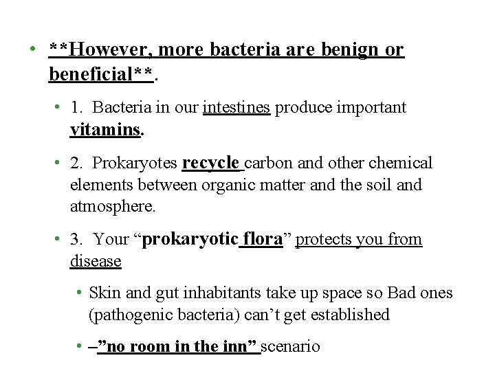 • **However, more bacteria are benign or beneficial**. • 1. Bacteria in our • **However, more bacteria are benign or beneficial**. • 1. Bacteria in our