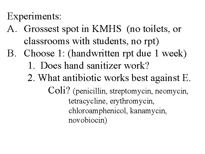 Experiments: A. Grossest spot in KMHS (no toilets, or classrooms with students, no rpt) Experiments: A. Grossest spot in KMHS (no toilets, or classrooms with students, no rpt)