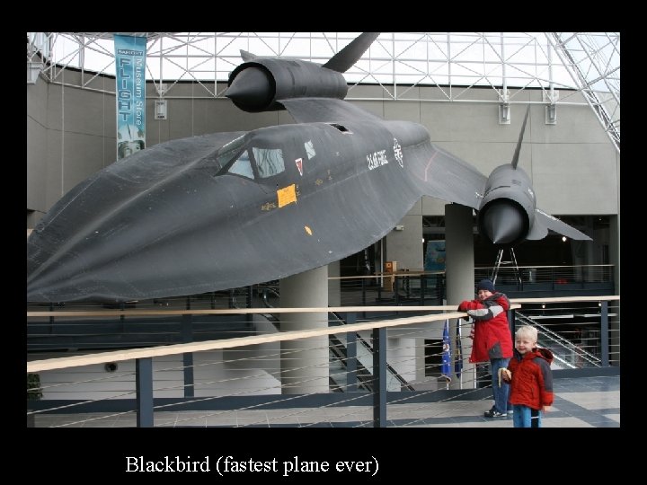 Blackbird (fastest plane ever) Blackbird (fastest plane ever)