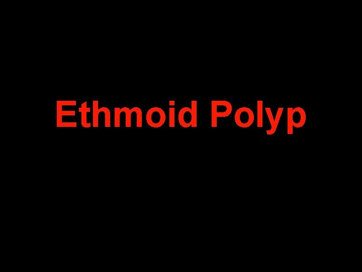 Ethmoid Polyp 