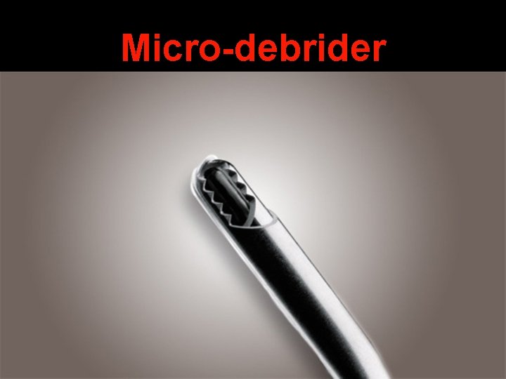 Micro-debrider 