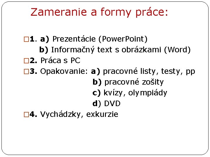 Zameranie a formy práce: � 1. a) Prezentácie (Power. Point) b) Informačný text s